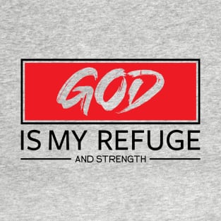 God is my Refuge and Strength T-Shirt